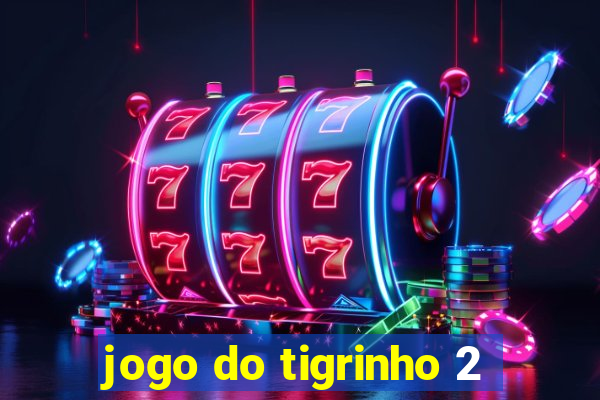 jogo do tigrinho 2